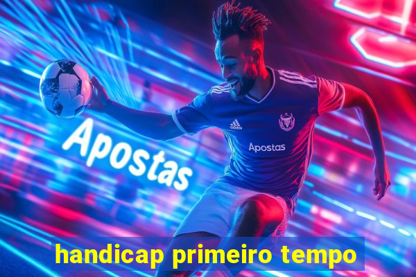 handicap primeiro tempo